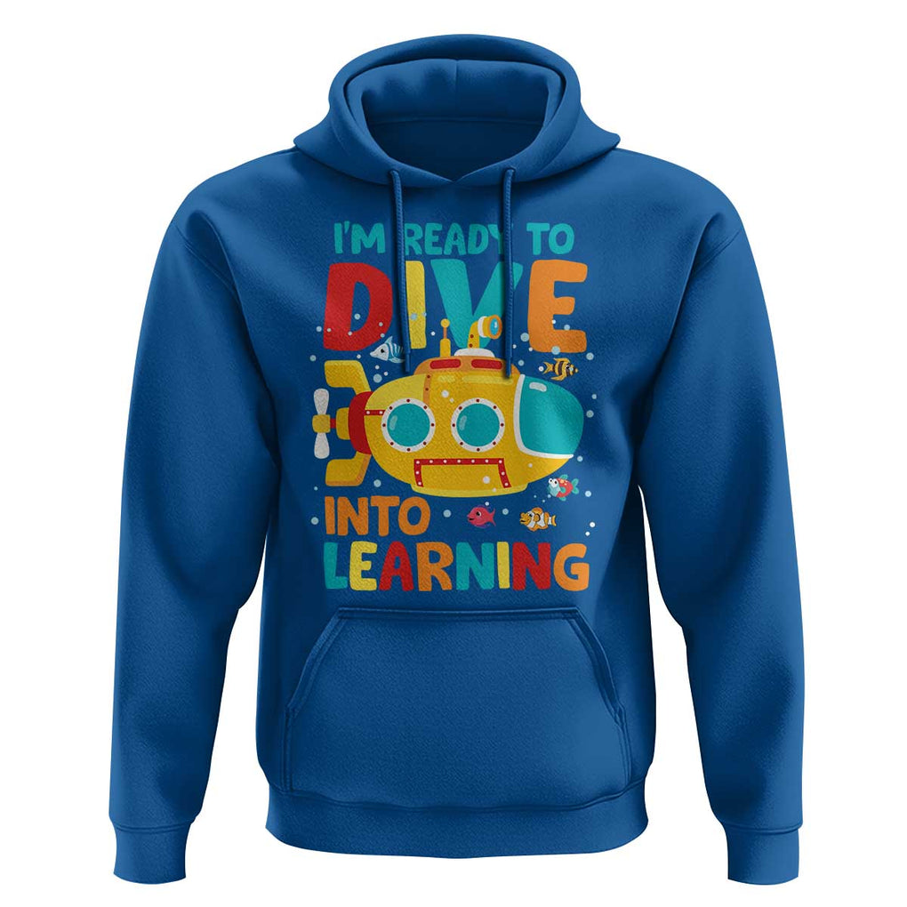 Funny Back To School Submarine Hoodie Ready To Dive Into Learning Ocean Lover TS09 Royal Blue Print Your Wear