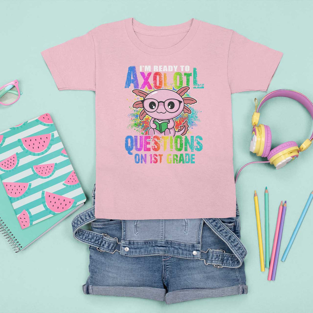 Funny I'm Ready To Axolotl Questions In 1st Grade T Shirt For Kid TS09 Light Pink Print Your Wear
