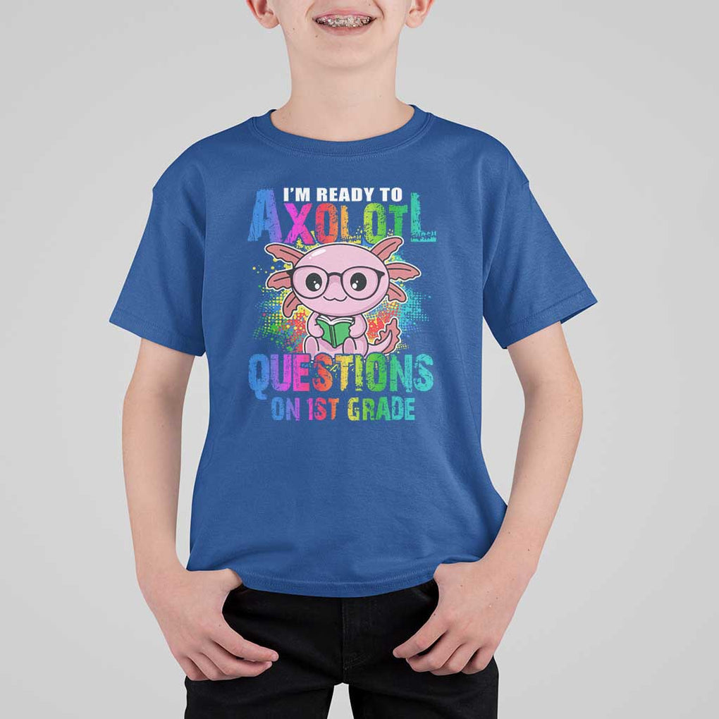 Funny I'm Ready To Axolotl Questions In 1st Grade T Shirt For Kid TS09 Royal Blue Print Your Wear