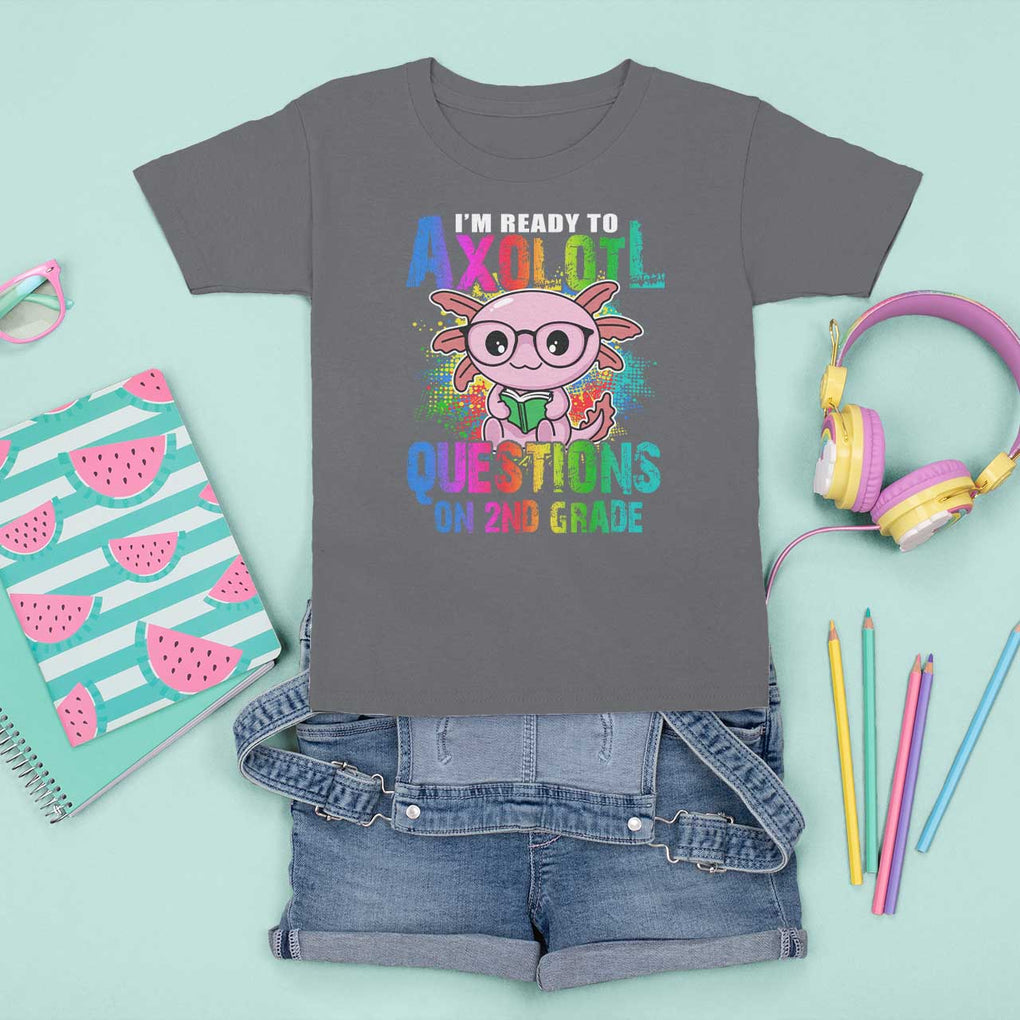 Funny I'm Ready To Axolotl Questions In 2nd Grade T Shirt For Kid TS09 Charcoal Print Your Wear
