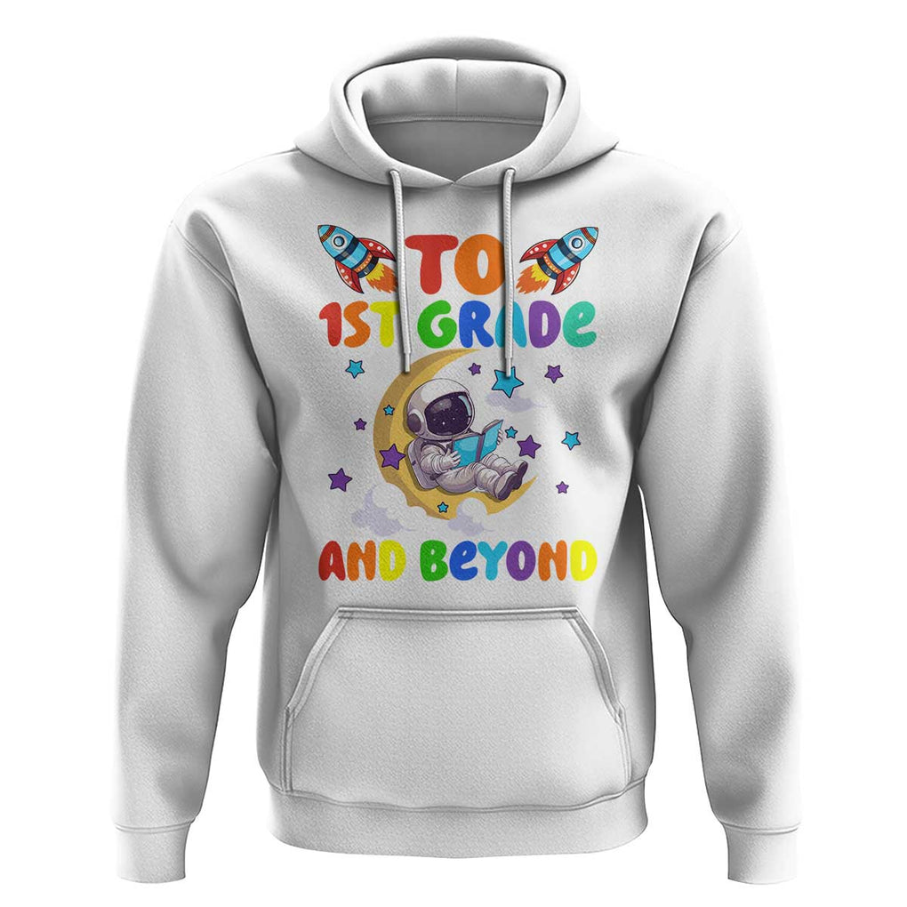 Funny 1st Grade Outer Space Hoodie To Frist Grade And Beyond Astronaut TS09 White Print Your Wear