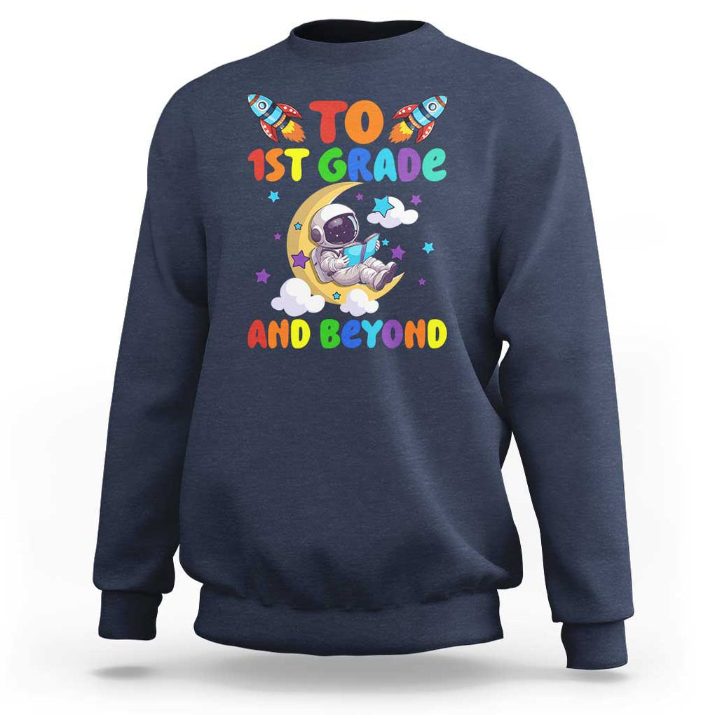 Funny 1st Grade Outer Space Sweatshirt To Frist Grade And Beyond Astronaut TS09 Navy Print Your Wear