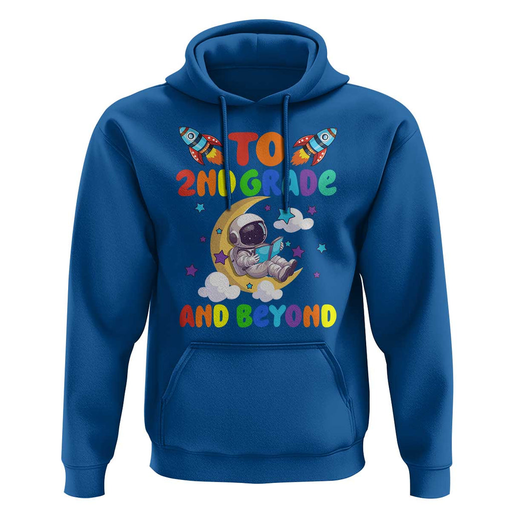 Funny 2nd Grade Outer Space Hoodie To Second Grade And Beyond Astronaut TS09 Royal Blue Print Your Wear