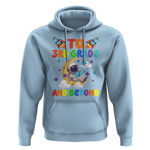 Funny 3rd Grade Outer Space Hoodie To Third Grade And Beyond Astronaut TS09 Light Blue Print Your Wear