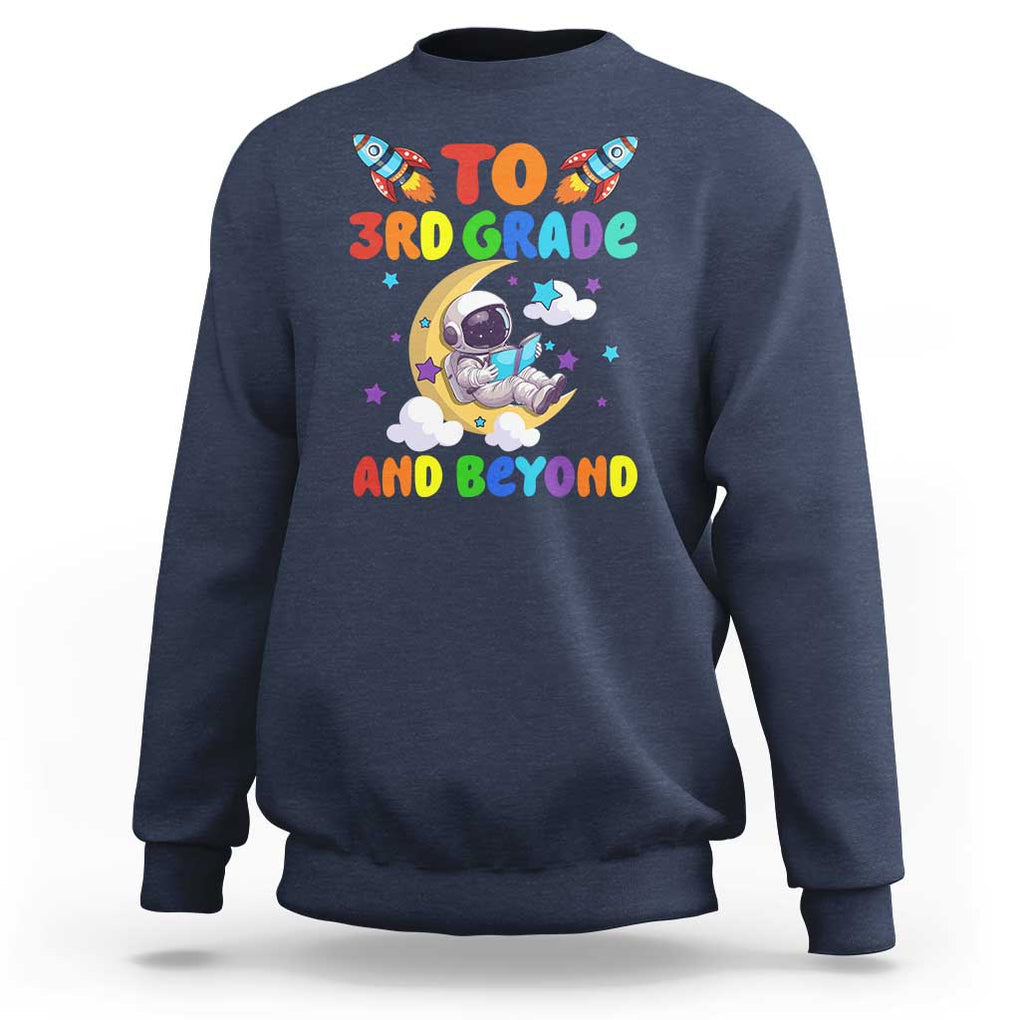 Funny 3rd Grade Outer Space Sweatshirt To Third Grade And Beyond Astronaut TS09 Navy Print Your Wear