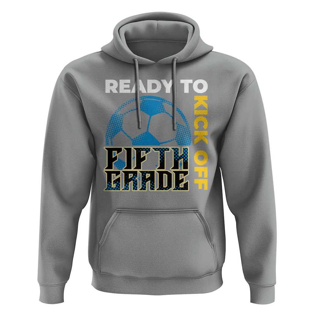 5th Grade Soccer Player Hoodie Ready To Kick Off Fifth Grade TS09 Sport Gray Print Your Wear