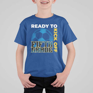 5th Grade Soccer Player T Shirt For Kid Ready To Kick Off Fifth Grade TS09 Royal Blue Print Your Wear