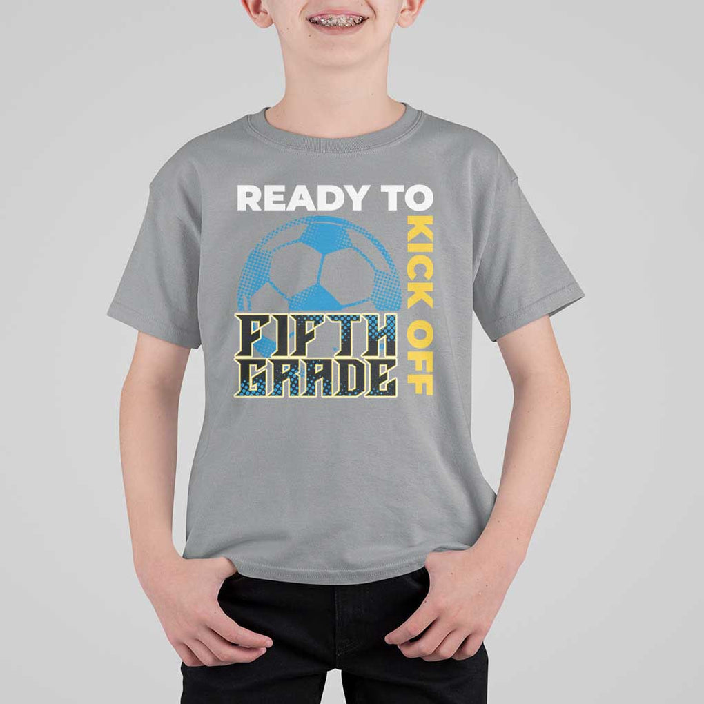 5th Grade Soccer Player T Shirt For Kid Ready To Kick Off Fifth Grade TS09 Sport Gray Print Your Wear