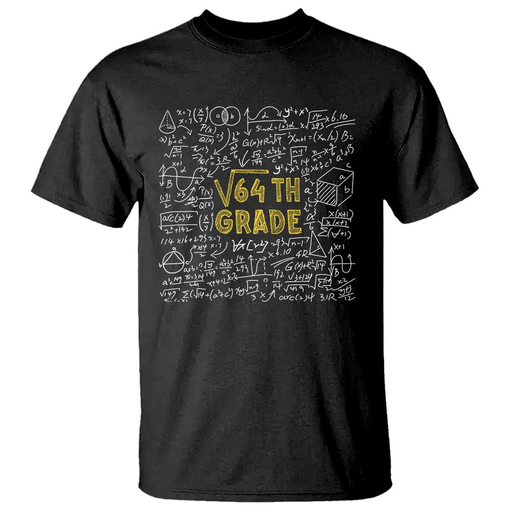 Funny Math Lover Back To School T Shirt 8th Grade Square Root Of 64 TS09 Black Print Your Wear