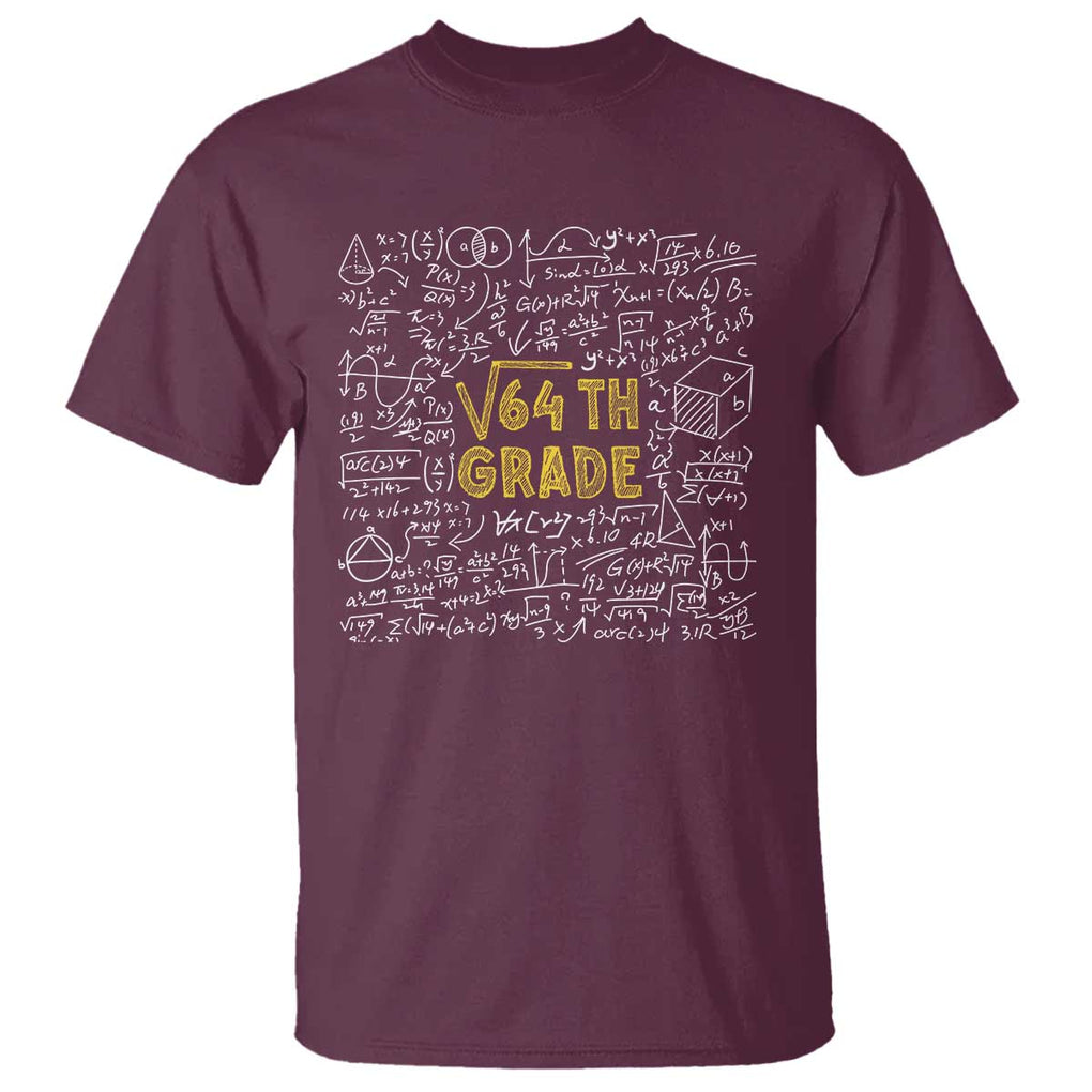 Funny Math Lover Back To School T Shirt 8th Grade Square Root Of 64 TS09 Maroon Print Your Wear