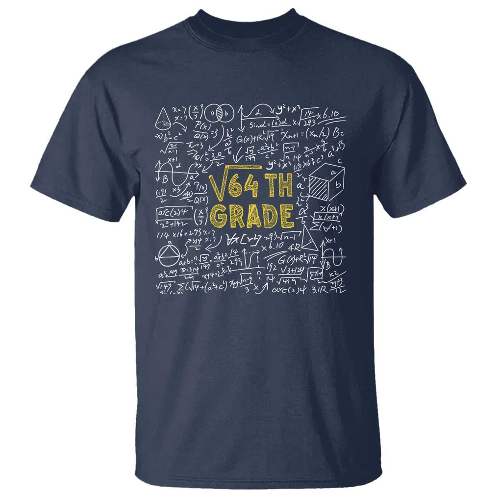 Funny Math Lover Back To School T Shirt 8th Grade Square Root Of 64 TS09 Navy Print Your Wear