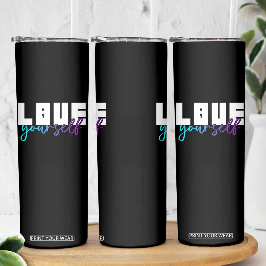 Love Yourself Semicolon Suicide Prevention Skinny Tumbler TS09 Print Your Wear