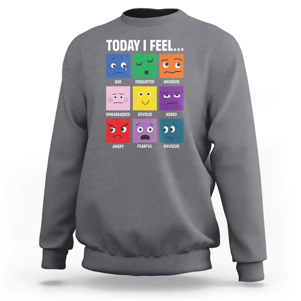 Today I Feel Sweatshirt Mental Health All Emotions TS09 Charcoal Print Your Wear