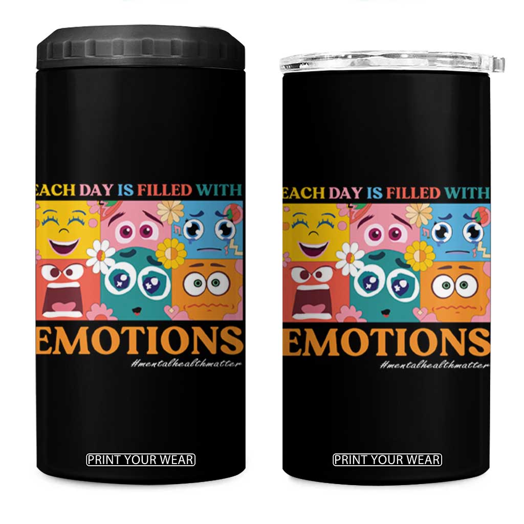 Mental Health 4 in 1 Can Cooler Tumbler Each Day Is Filled With Emotions TS09 One Size: 16 oz Black Print Your Wear