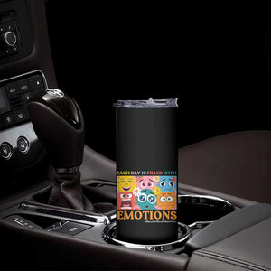 Mental Health Skinny Tumbler Each Day Is Filled With Emotions TS09 Print Your Wear