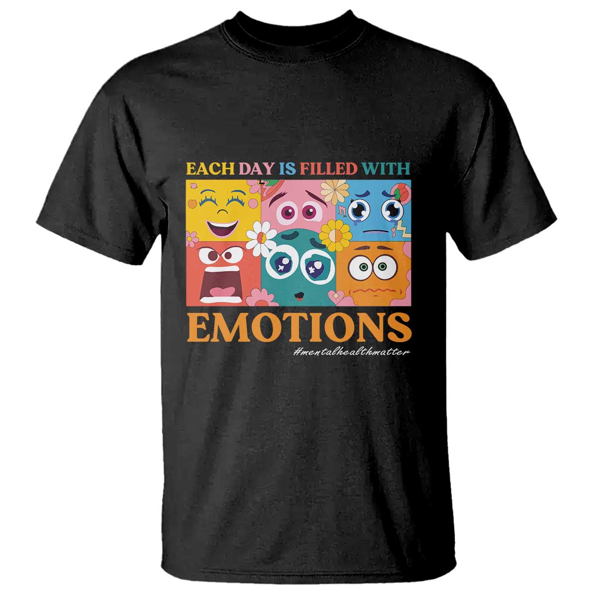 Mental Health T Shirt Each Day Is Filled With Emotions TS09 Black Print Your Wear
