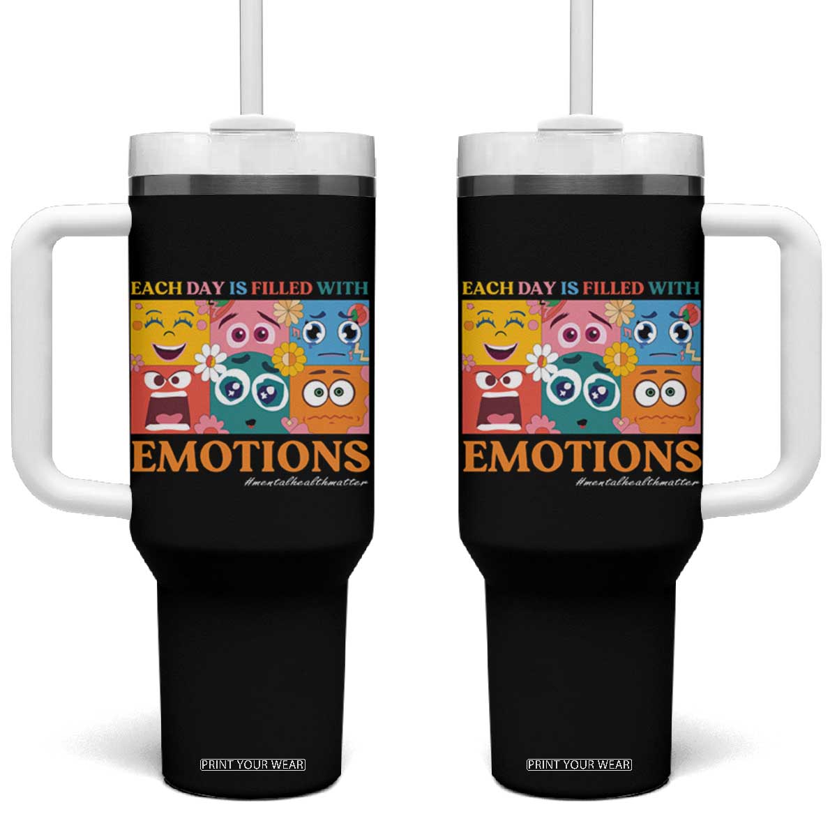 Mental Health Tumbler With Handle Each Day Is Filled With Emotions TS09 One Size: 40 oz Black Print Your Wear