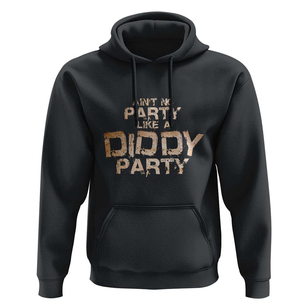 Ain't No Party Like A Diddy Party Hoodie TS09 Black Print Your Wear