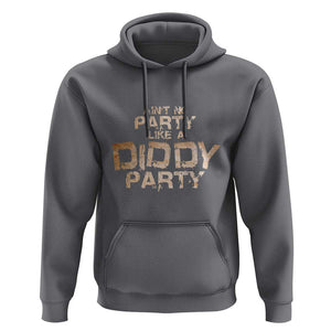 Ain't No Party Like A Diddy Party Hoodie TS09 Charcoal Print Your Wear