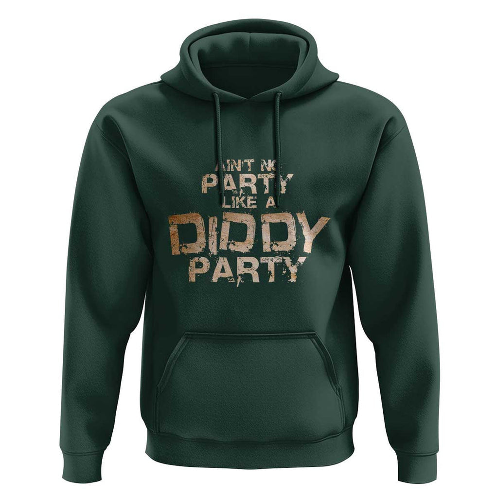 Ain't No Party Like A Diddy Party Hoodie TS09 Dark Forest Green Print Your Wear