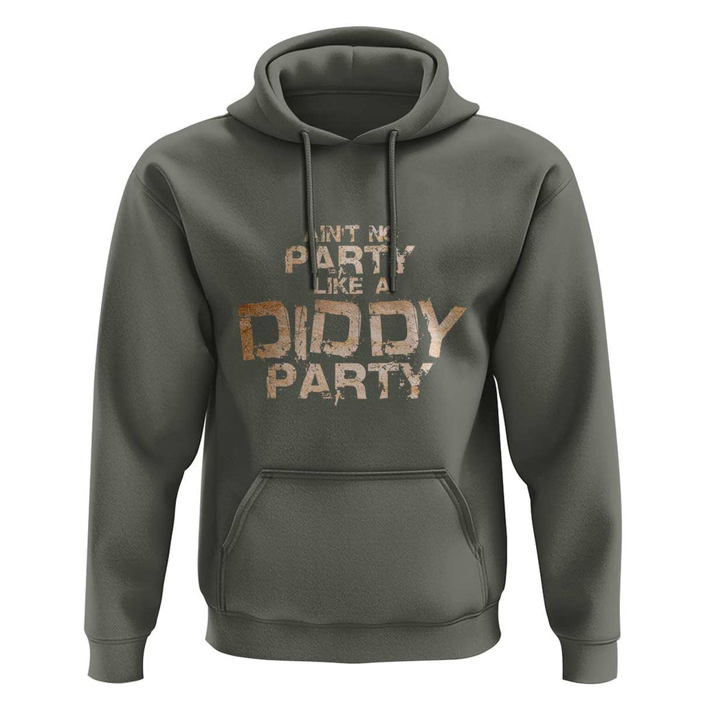 Ain't No Party Like A Diddy Party Hoodie TS09 Military Green Print Your Wear