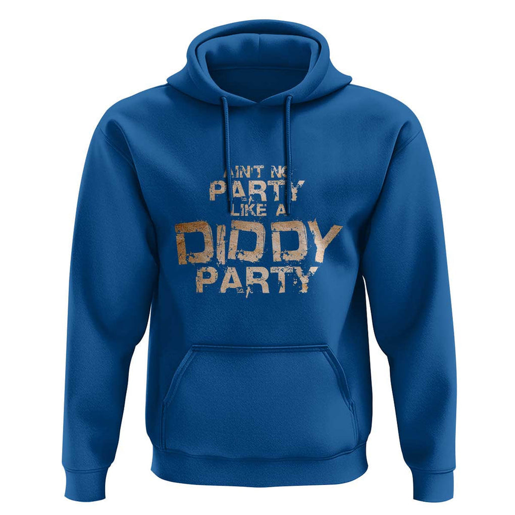 Ain't No Party Like A Diddy Party Hoodie TS09 Royal Blue Print Your Wear