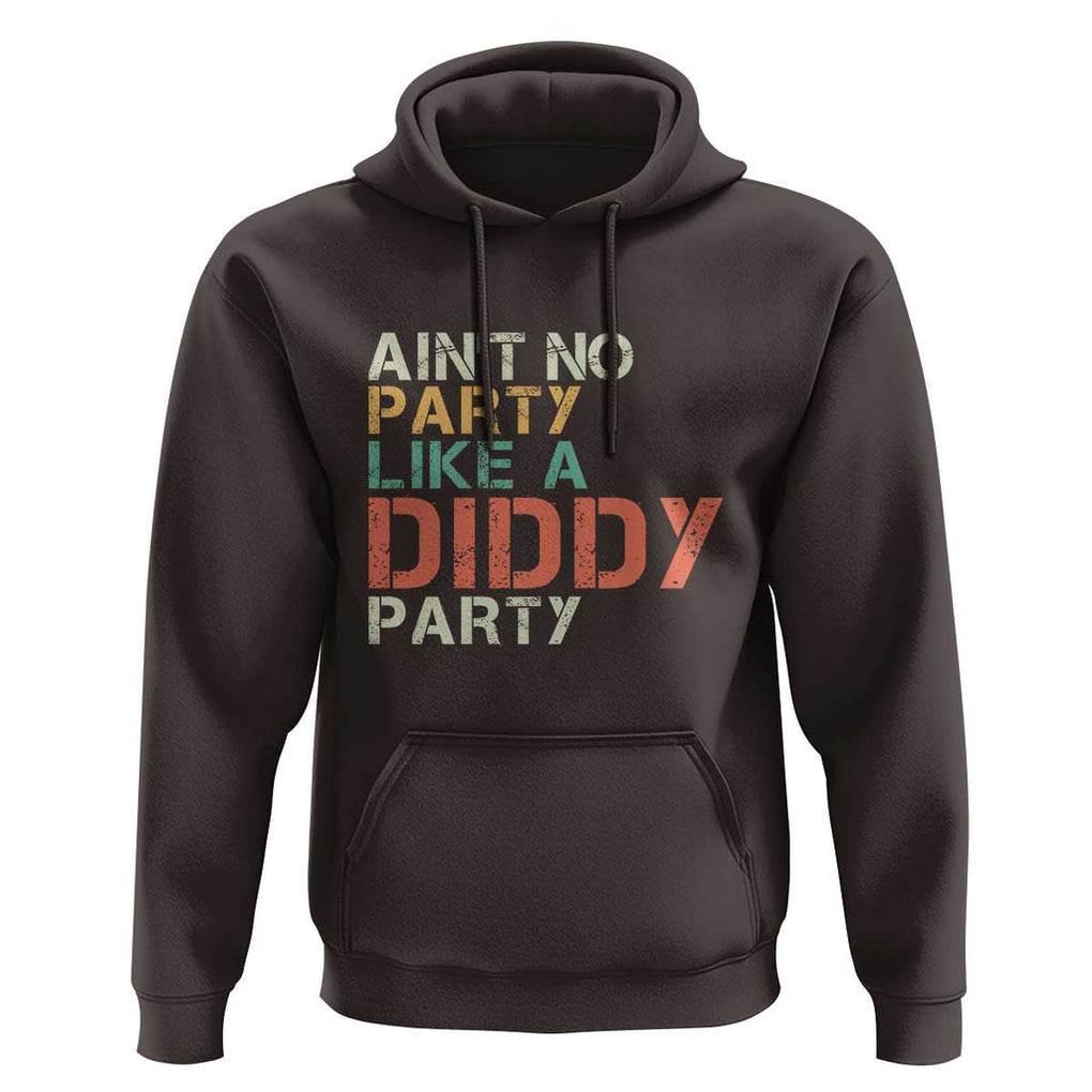 Retro Ain't No Party Like A Diddy Party Hoodie TS09 Dark Chocolate Print Your Wear