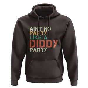 Retro Ain't No Party Like A Diddy Party Hoodie TS09 Dark Chocolate Print Your Wear