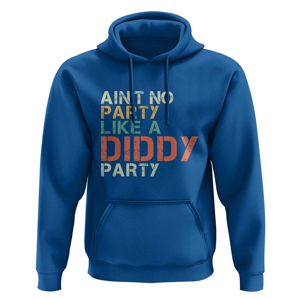 Retro Ain't No Party Like A Diddy Party Hoodie TS09 Royal Blue Print Your Wear