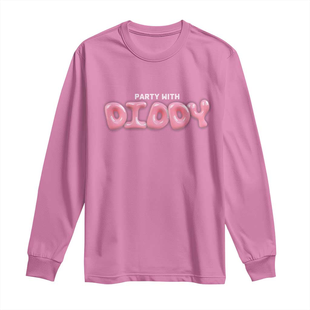 Party With Diddy Long Sleeve Shirt Funny Sarcastic Diddy Party TS09 Azalea Print Your Wear