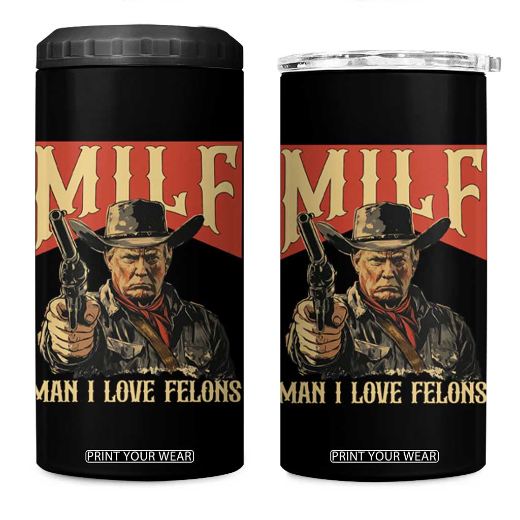 Funny Cowboy Trump 4 in 1 Can Cooler Tumbler MILF Man I Love Felon Outlaw TS09 One Size: 16 oz Black Print Your Wear