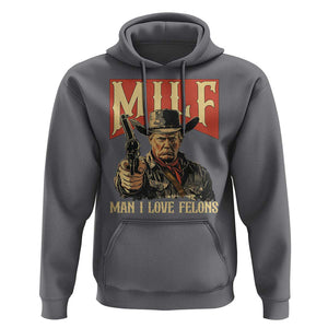 Funny Cowboy Trump Hoodie MILF Man I Love Felon Outlaw TS09 Charcoal Print Your Wear