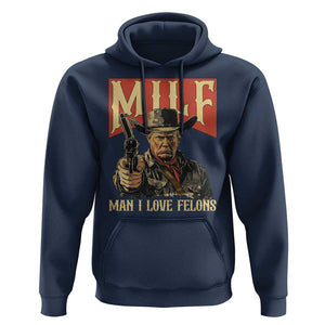 Funny Cowboy Trump Hoodie MILF Man I Love Felon Outlaw TS09 Navy Print Your Wear