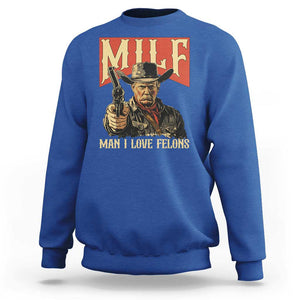 Funny Cowboy Trump Sweatshirt MILF Man I Love Felon Outlaw TS09 Royal Blue Print Your Wear