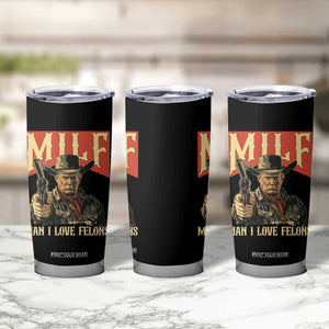 Funny Cowboy Trump Tumbler Cup MILF Man I Love Felon Outlaw TS09 Print Your Wear