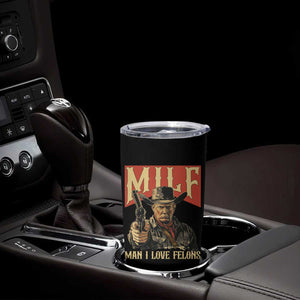 Funny Cowboy Trump Tumbler Cup MILF Man I Love Felon Outlaw TS09 Print Your Wear