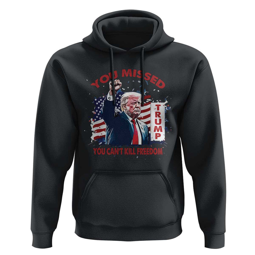 Trump Failed Assassination Hoodie Missed You Can't Kill Freedom TS09 Black Print Your Wear