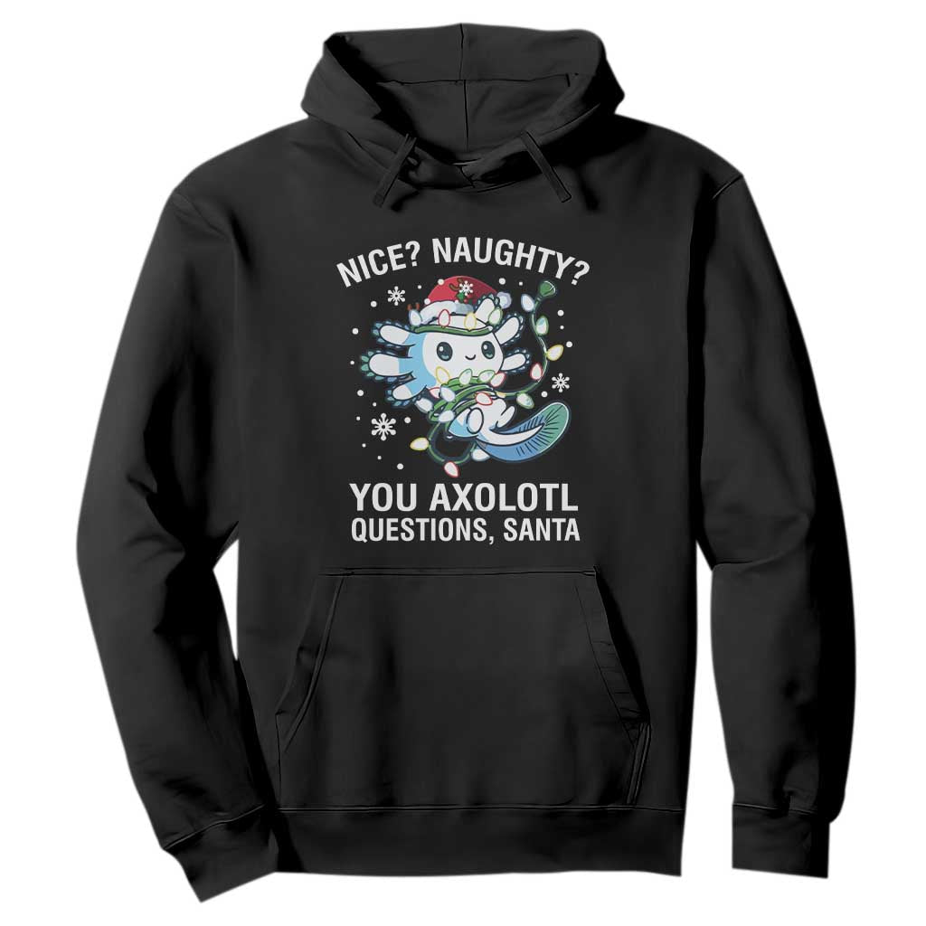 Christmas Axolotl Hoodie Nice Naughty You Axolotl Questions Santa TS09 Black Print Your Wear
