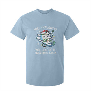 Christmas Axolotl T Shirt For Kid Nice Naughty You Axolotl Questions Santa TS09 Light Blue Print Your Wear