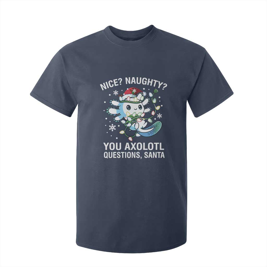 Christmas Axolotl T Shirt For Kid Nice Naughty You Axolotl Questions Santa TS09 Navy Print Your Wear