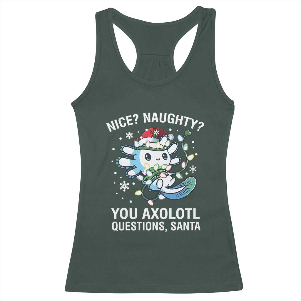 Christmas Axolotl Racerback Tank Top Nice Naughty You Axolotl Questions Santa TS09 Dark Forest Green Print Your Wear