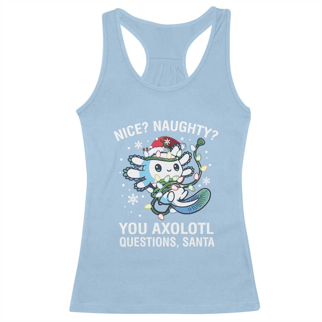 Christmas Axolotl Racerback Tank Top Nice Naughty You Axolotl Questions Santa TS09 Light Blue Print Your Wear