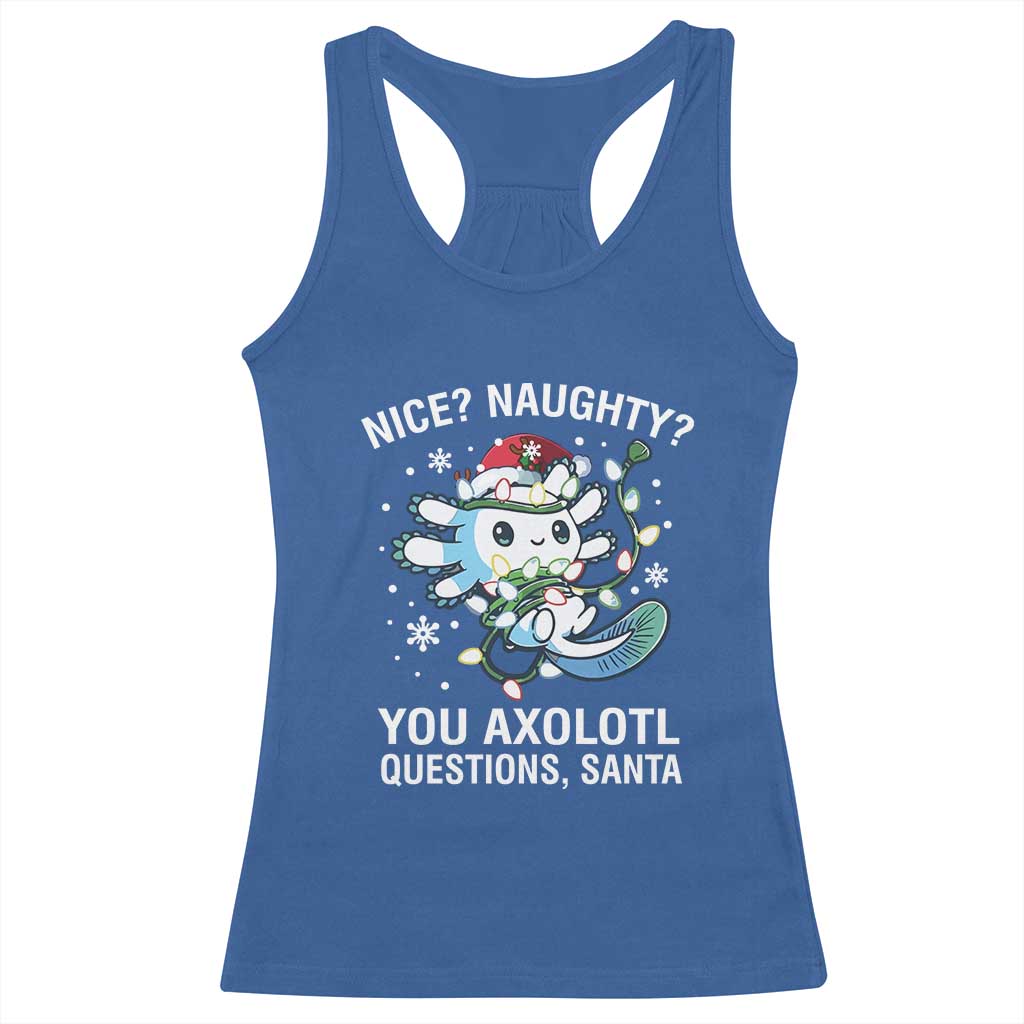 Christmas Axolotl Racerback Tank Top Nice Naughty You Axolotl Questions Santa TS09 Royal Blue Print Your Wear