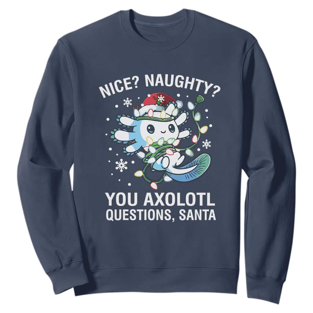 Christmas Axolotl Sweatshirt Nice Naughty You Axolotl Questions Santa TS09 Navy Print Your Wear