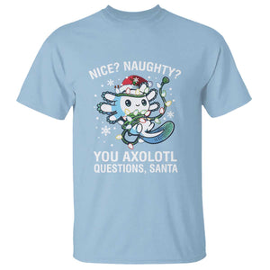 Christmas Axolotl T Shirt Nice Naughty You Axolotl Questions Santa TS09 Light Blue Print Your Wear