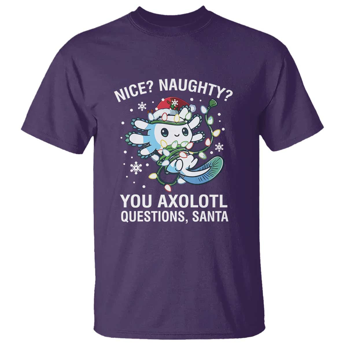 Christmas Axolotl T Shirt Nice Naughty You Axolotl Questions Santa TS09 Purple Print Your Wear