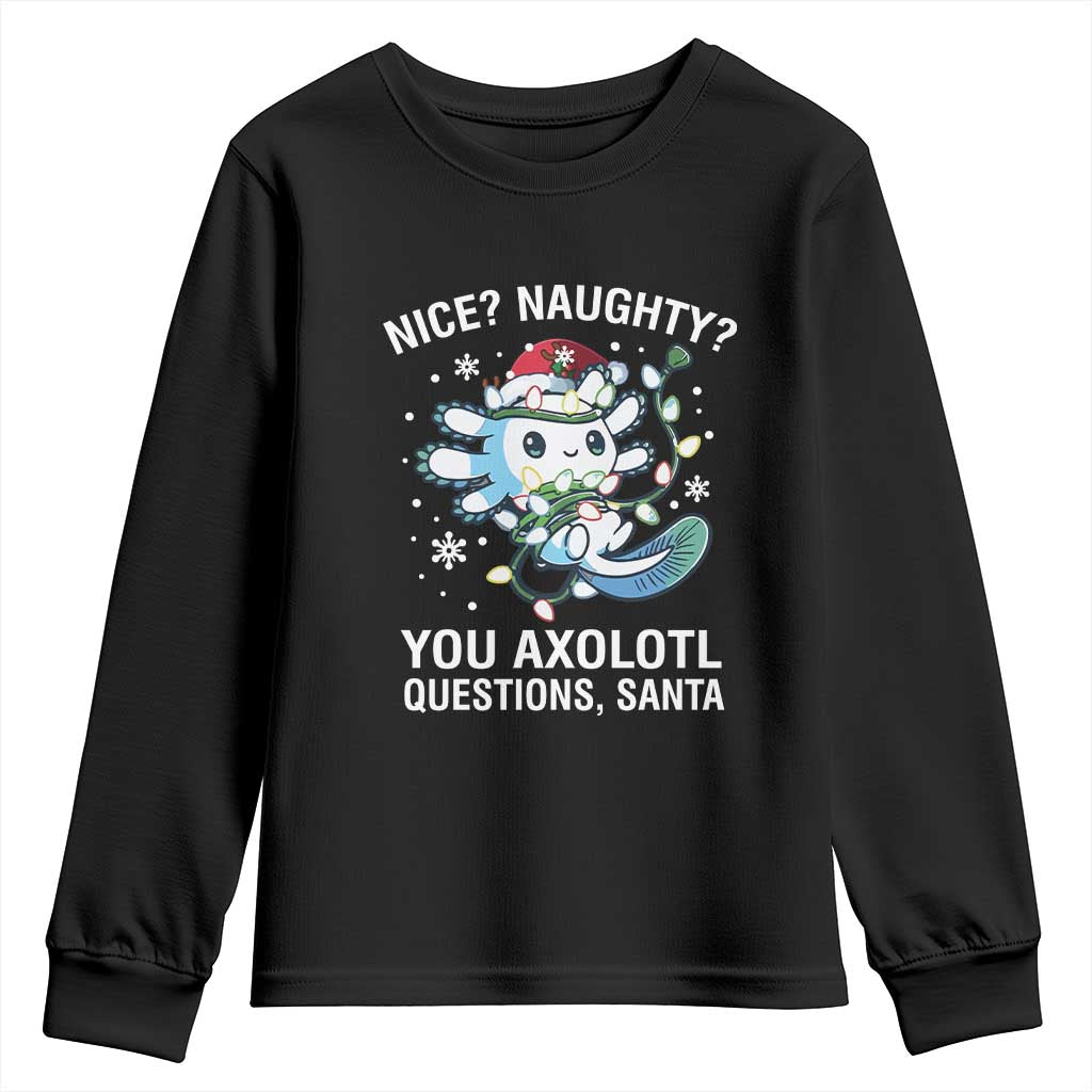 Christmas Axolotl Youth Sweatshirt Nice Naughty You Axolotl Questions Santa TS09 Black Print Your Wear