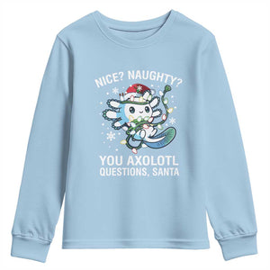 Christmas Axolotl Youth Sweatshirt Nice Naughty You Axolotl Questions Santa TS09 Light Blue Print Your Wear