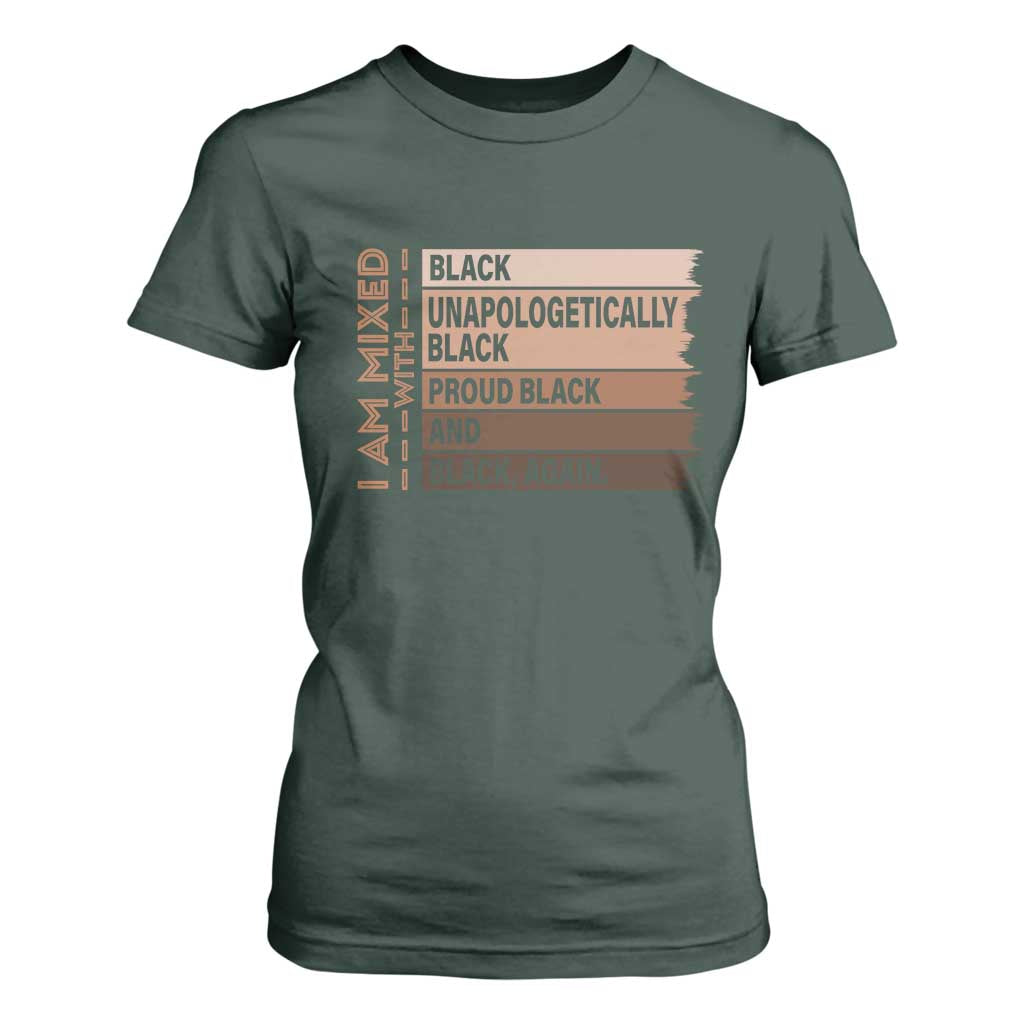 Melanin Pride T Shirt For Women Yes I'm Mixed With Black TS09 Dark Forest Green Print Your Wear