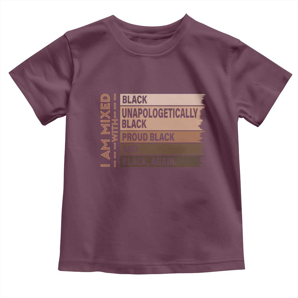 Melanin Pride Toddler T Shirt Yes I'm Mixed With Black TS09 Maroon Print Your Wear